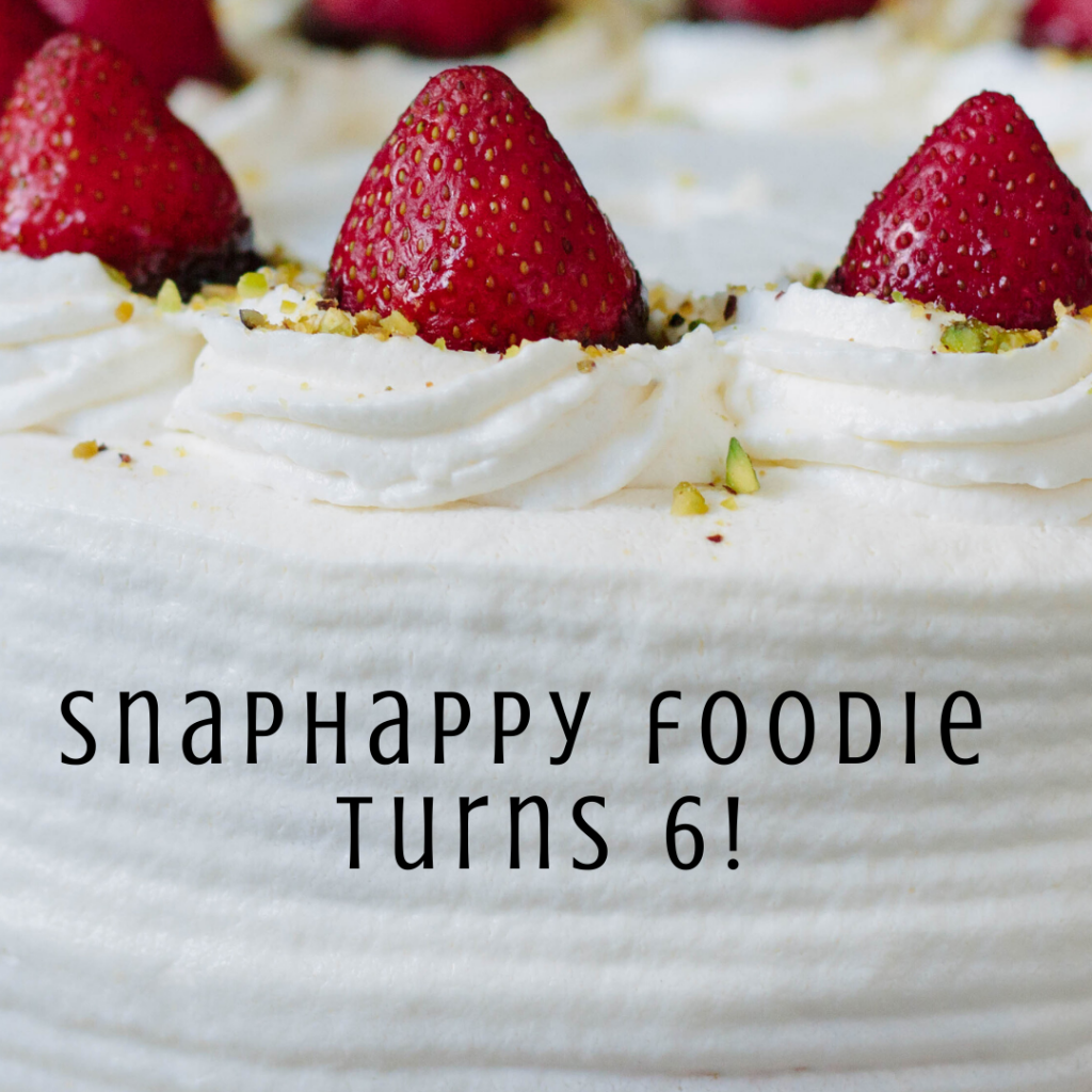 SnapHappy Foodie turns 6